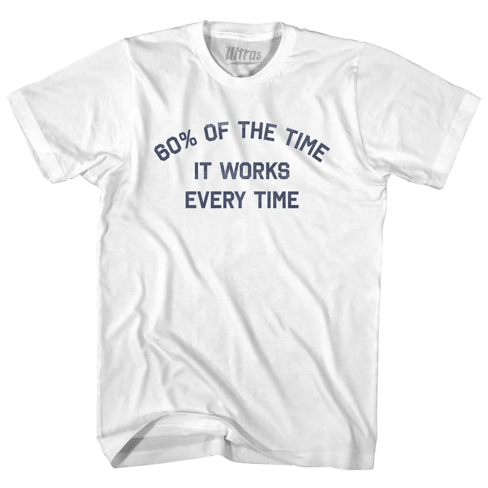 60% Of The Time It Works Every Time Youth Cotton T-shirt