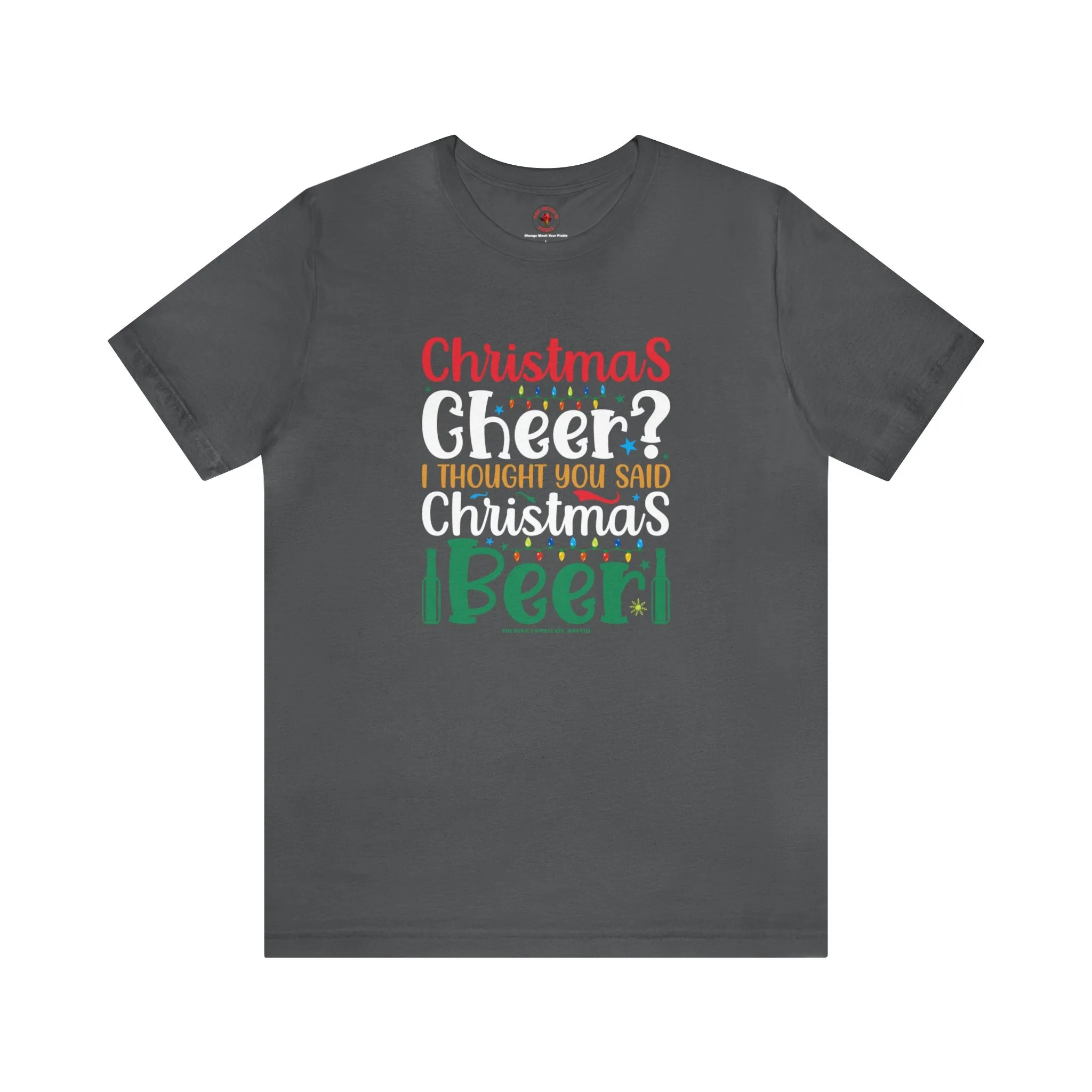 Christmas Cheer? I thought You Said Christmas Beer T-Shirt