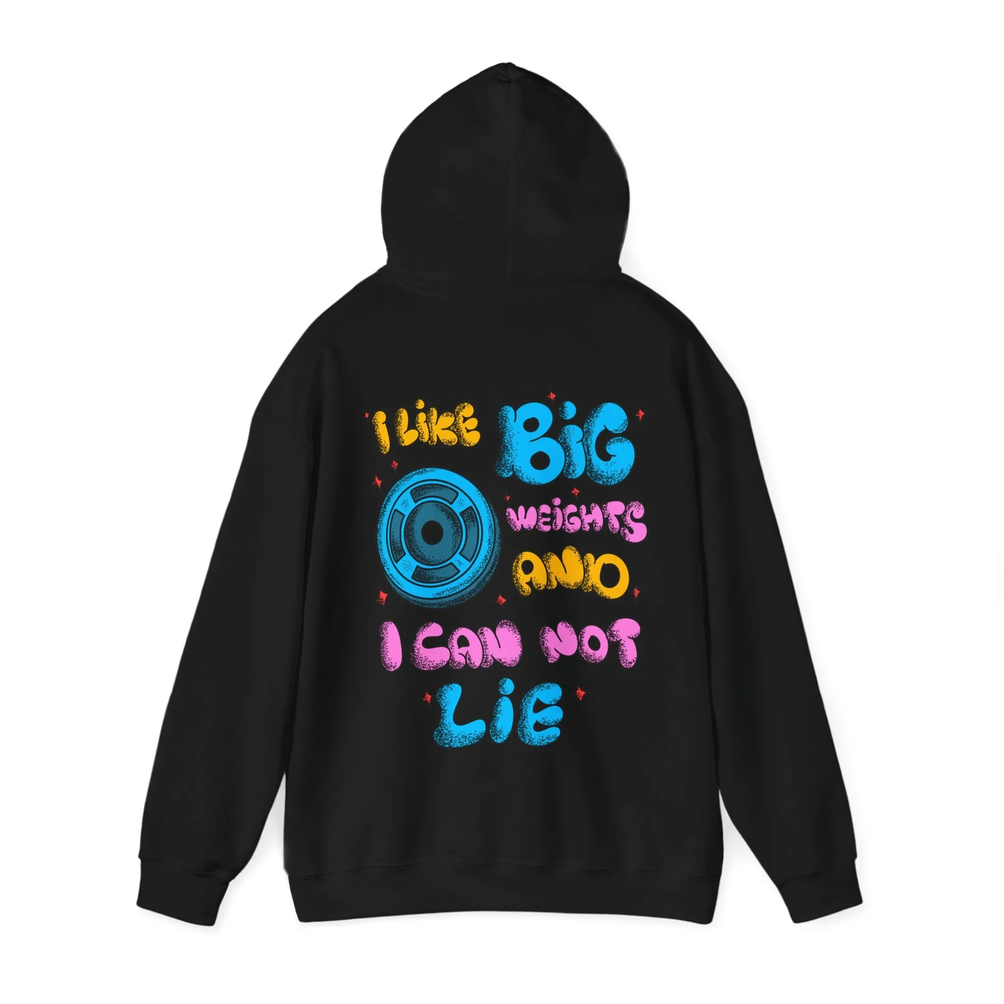 I LIKE BIG WEIGHTS AND I CAN NOT LIE - HOODIE